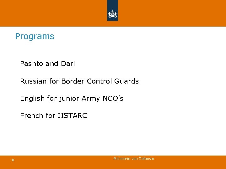 Programs Pashto and Dari Russian for Border Control Guards English for junior Army NCO’s