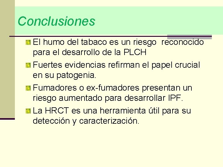 Conclusiones El humo del tabaco es un riesgo reconocido para el desarrollo de la