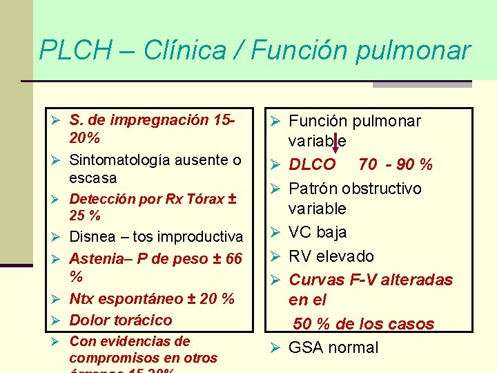 PLCH – Clínica / Función pulmonar Ø S. de impregnación 15 - 20% Ø