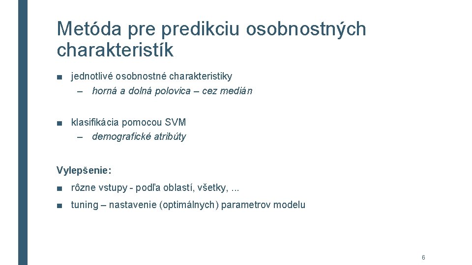 Metóda predikciu osobnostných charakteristík ■ jednotlivé osobnostné charakteristiky – horná a dolná polovica –