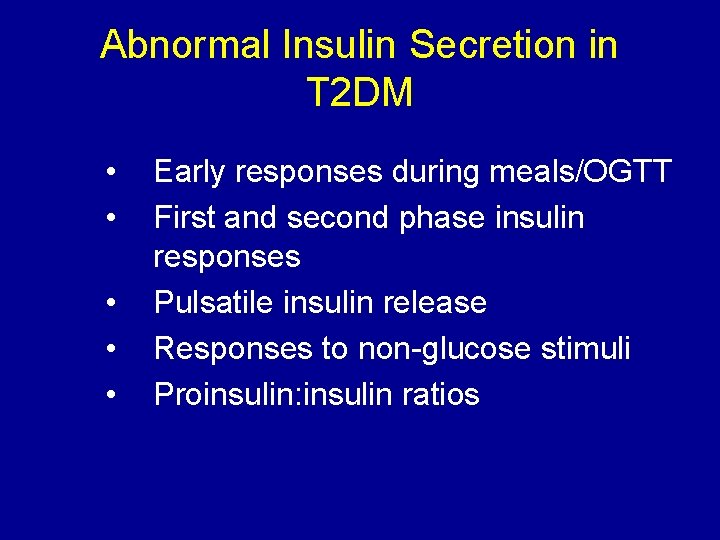 Abnormal Insulin Secretion in T 2 DM • • • Early responses during meals/OGTT