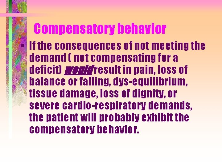 Compensatory behavior • If the consequences of not meeting the demand ( not compensating