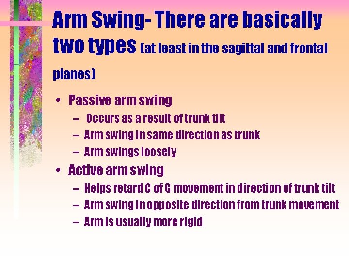Arm Swing- There are basically two types (at least in the sagittal and frontal