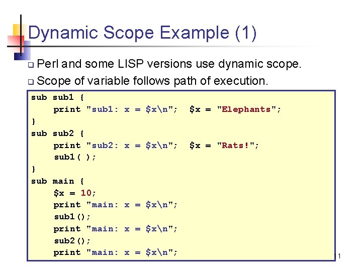 Dynamic Scope Example (1) Perl and some LISP versions use dynamic scope. q Scope