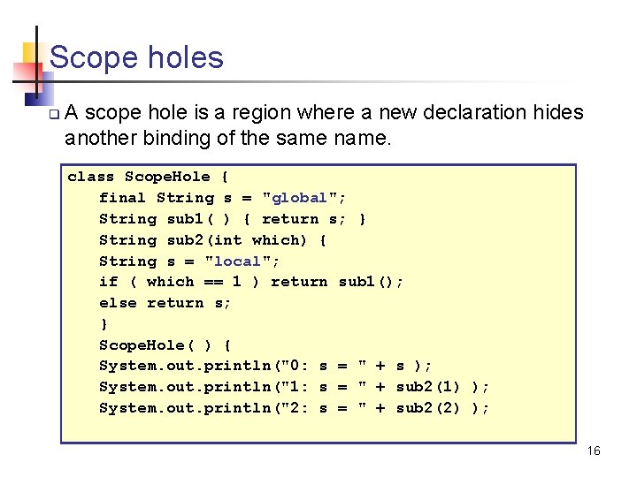 Scope holes q A scope hole is a region where a new declaration hides