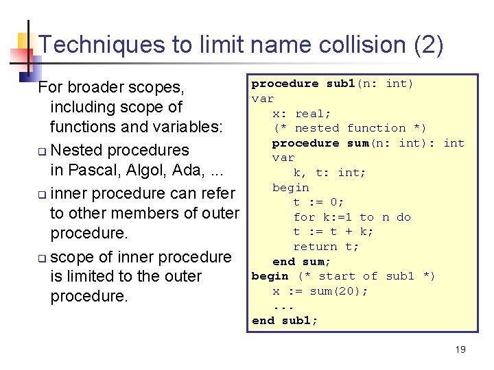 Techniques to limit name collision (2) For broader scopes, including scope of functions and