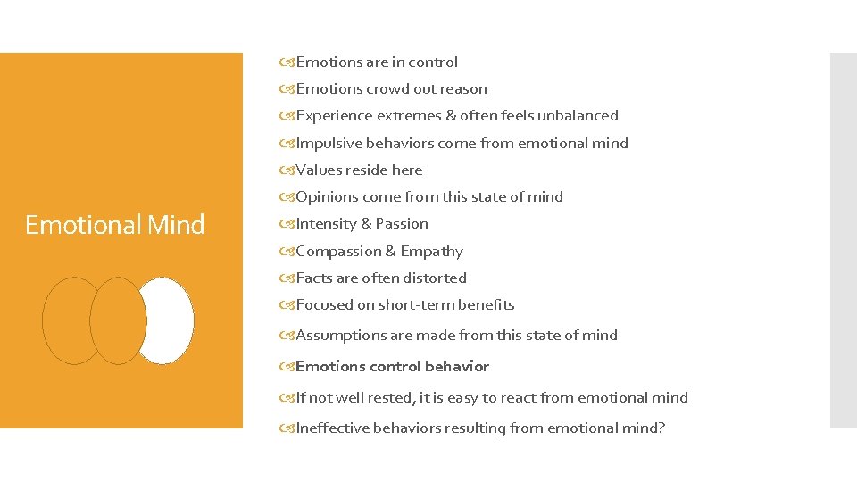  Emotions are in control Emotions crowd out reason Experience extremes & often feels