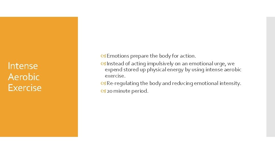 Intense Aerobic Exercise Emotions prepare the body for action. Instead of acting impulsively on