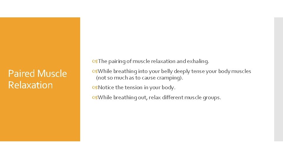  The pairing of muscle relaxation and exhaling. Paired Muscle Relaxation While breathing into