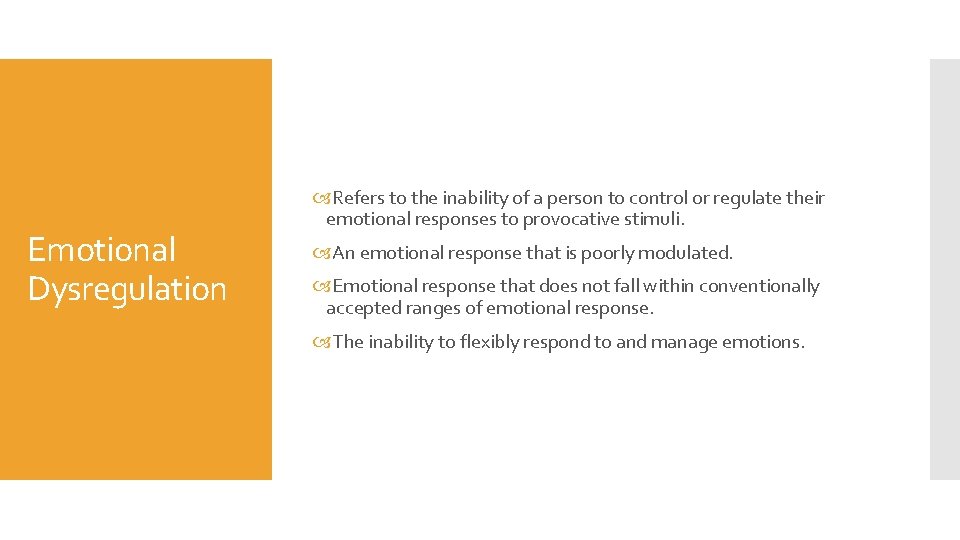Emotional Dysregulation Refers to the inability of a person to control or regulate their