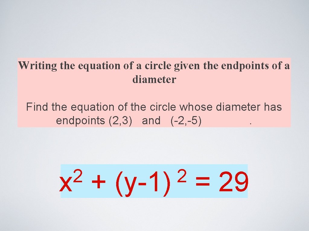 Writing the equation of a circle given the endpoints of a diameter Find the