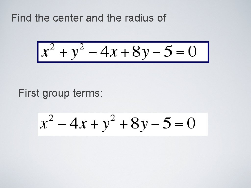 Find the center and the radius of First group terms: 