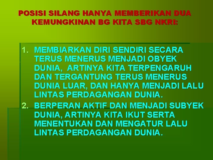 POSISI SILANG HANYA MEMBERIKAN DUA KEMUNGKINAN BG KITA SBG NKRI: 1. MEMBIARKAN DIRI SENDIRI