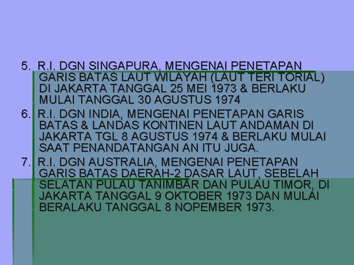 5. R. I. DGN SINGAPURA, MENGENAI PENETAPAN GARIS BATAS LAUT WILAYAH (LAUT TERI TORIAL)