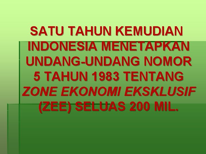 SATU TAHUN KEMUDIAN INDONESIA MENETAPKAN UNDANG-UNDANG NOMOR 5 TAHUN 1983 TENTANG ZONE EKONOMI EKSKLUSIF