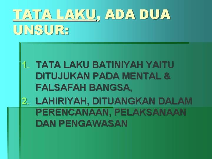 TATA LAKU, ADA DUA UNSUR: 1. TATA LAKU BATINIYAH YAITU DITUJUKAN PADA MENTAL &