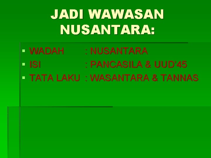 JADI WAWASAN NUSANTARA: § § § WADAH ISI TATA LAKU : NUSANTARA : PANCASILA