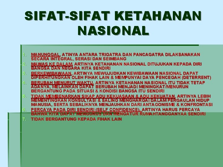 SIFAT-SIFAT KETAHANAN NASIONAL 1. MANUNGGAL, ATINYA ANTARA TRIGATRA DAN PANCAGATRA DILAKSANAKAN SECARA INTEGRAL, SERASI