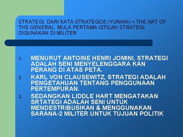 STRATEGI, DARI KATA STRATEGOS (YUNANI) = THE ART OF THE GENERAL. MULA PERTAMA ISTILAH