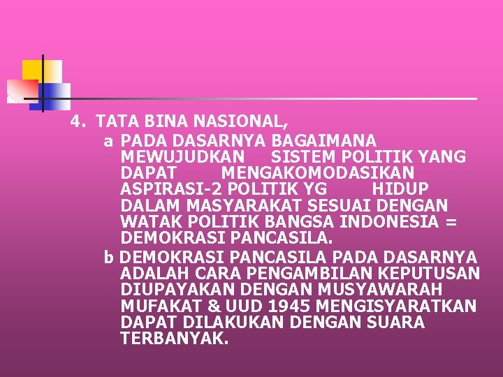 4. TATA BINA NASIONAL, a PADA DASARNYA BAGAIMANA MEWUJUDKAN SISTEM POLITIK YANG DAPAT MENGAKOMODASIKAN