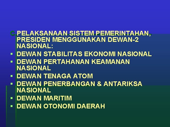 C. PELAKSANAAN SISTEM PEMERINTAHAN, PRESIDEN MENGGUNAKAN DEWAN-2 NASIONAL: § DEWAN STABILITAS EKONOMI NASIONAL §