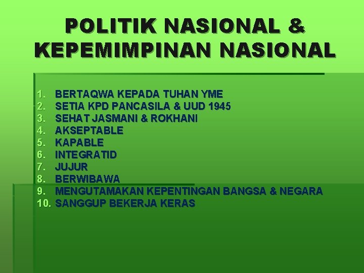 POLITIK NASIONAL & KEPEMIMPINAN NASIONAL 1. 2. 3. 4. 5. 6. 7. 8. 9.