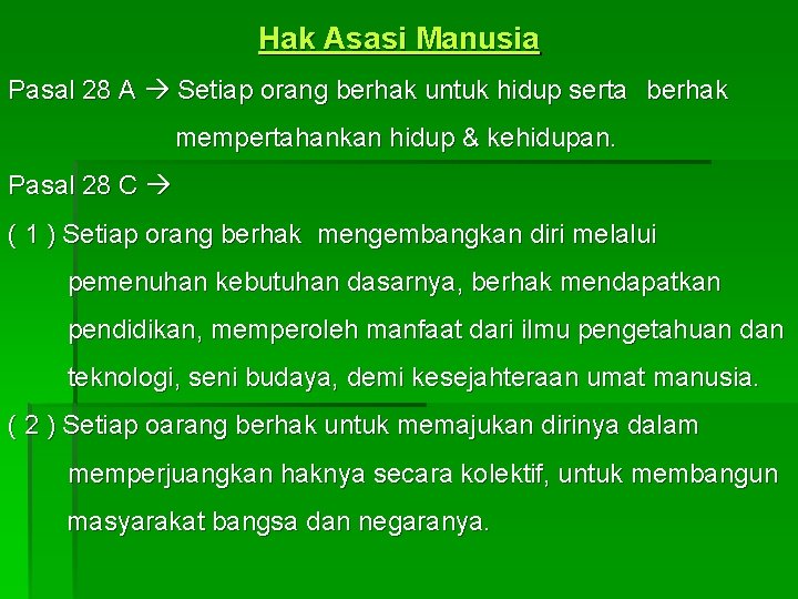 Hak Asasi Manusia Pasal 28 A Setiap orang berhak untuk hidup serta berhak mempertahankan