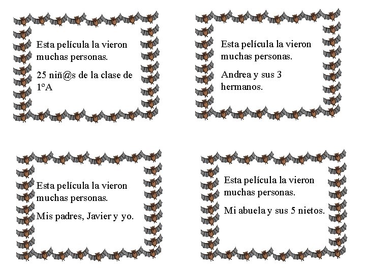 Esta película la vieron muchas personas. 25 niñ@s de la clase de 1ºA Andrea