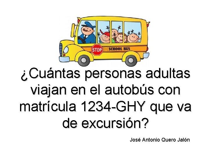 ¿Cuántas personas adultas viajan en el autobús con matrícula 1234 -GHY que va de