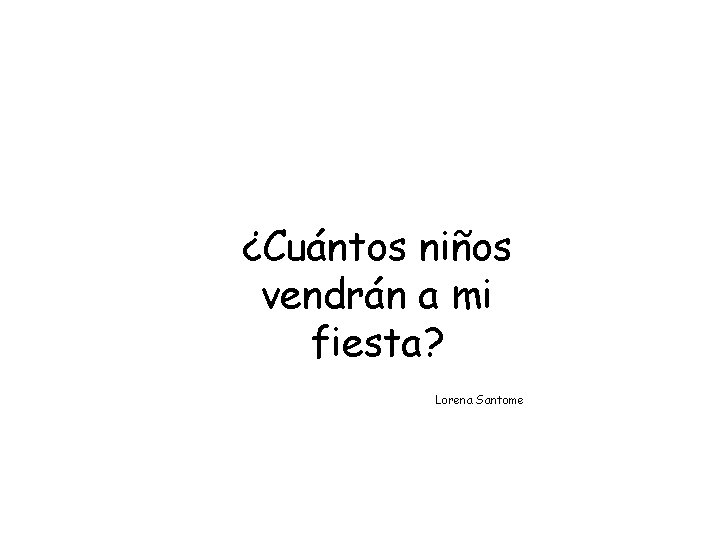 ¿Cuántos niños vendrán a mi fiesta? Lorena Santome 