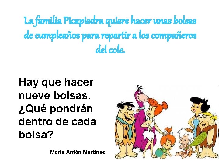 La familia Picapiedra quiere hacer unas bolsas de cumpleaños para repartir a los compañeros