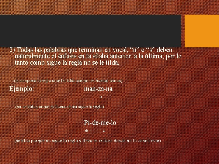 2) Todas las palabras que terminan en vocal, “n” o “s” deben naturalmente el