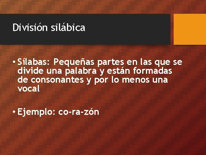 División silábica • Sílabas: Pequeñas partes en las que se divide una palabra y