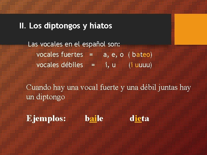 II. Los diptongos y hiatos Las vocales en el español son: vocales fuertes =