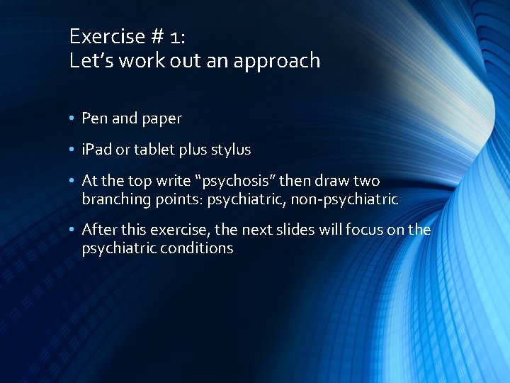 Exercise # 1: Let’s work out an approach • Pen and paper • i.