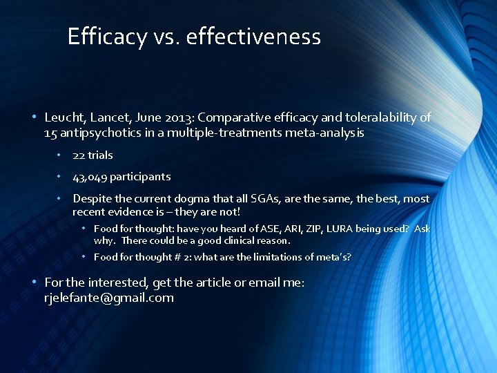 Efficacy vs. effectiveness • Leucht, Lancet, June 2013: Comparative efficacy and toleralability of 15