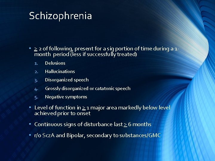 Schizophrenia • > 2 of following, present for a sig portion of time during