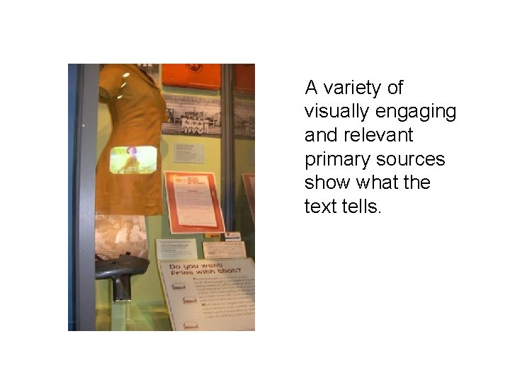 A variety of visually engaging and relevant primary sources show what the text tells.