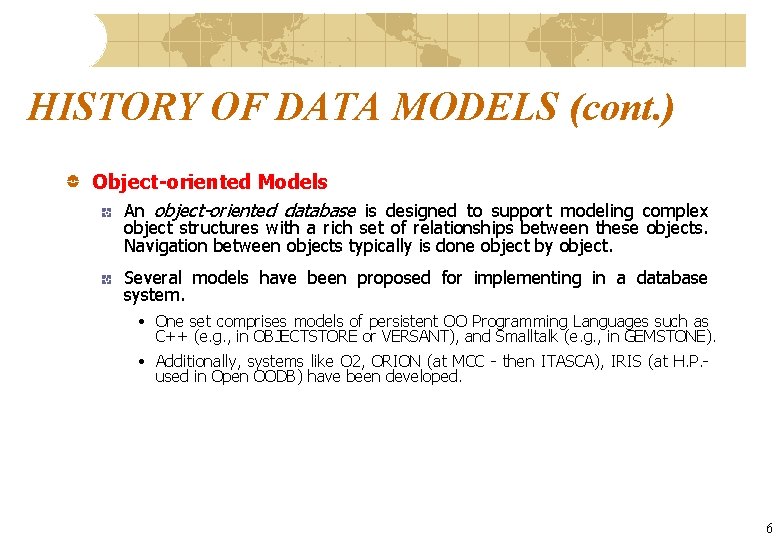 HISTORY OF DATA MODELS (cont. ) Object-oriented Models An object-oriented database is designed to