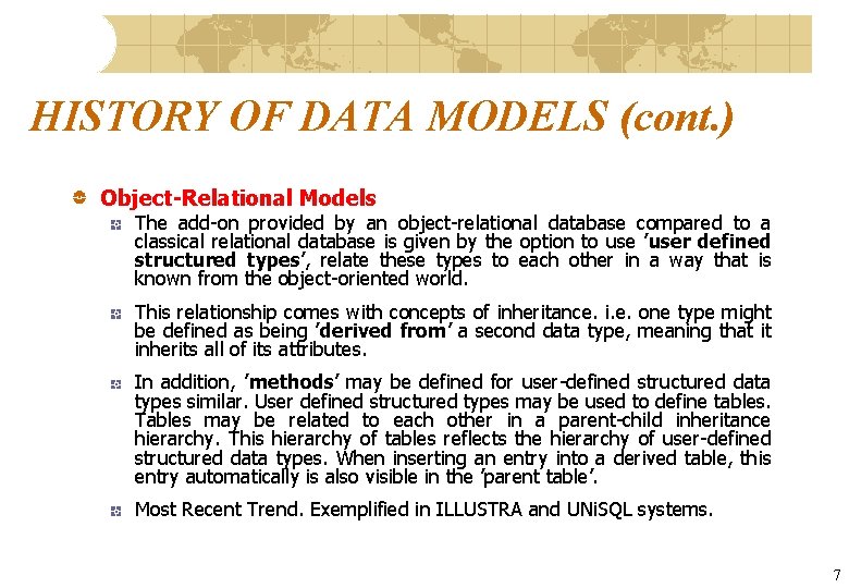 HISTORY OF DATA MODELS (cont. ) Object-Relational Models The add-on provided by an object-relational