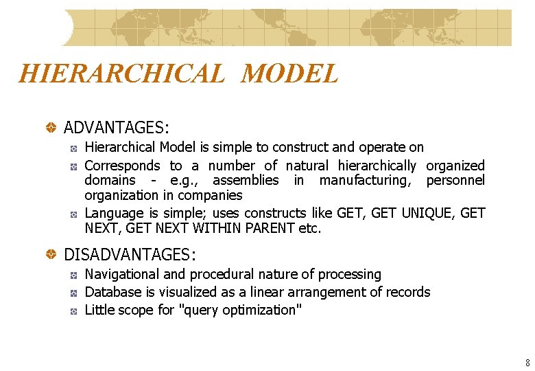 HIERARCHICAL MODEL ADVANTAGES: Hierarchical Model is simple to construct and operate on Corresponds to