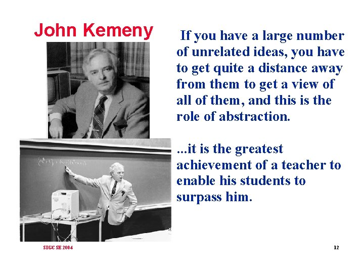 John Kemeny If you have a large number of unrelated ideas, you have to