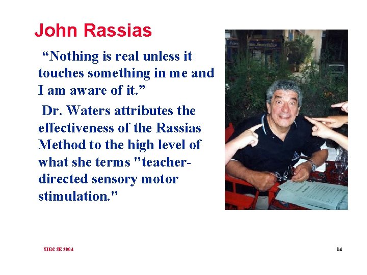 John Rassias “Nothing is real unless it touches something in me and I am