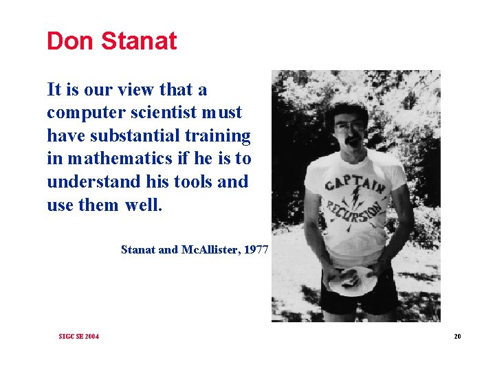 Don Stanat It is our view that a computer scientist must have substantial training