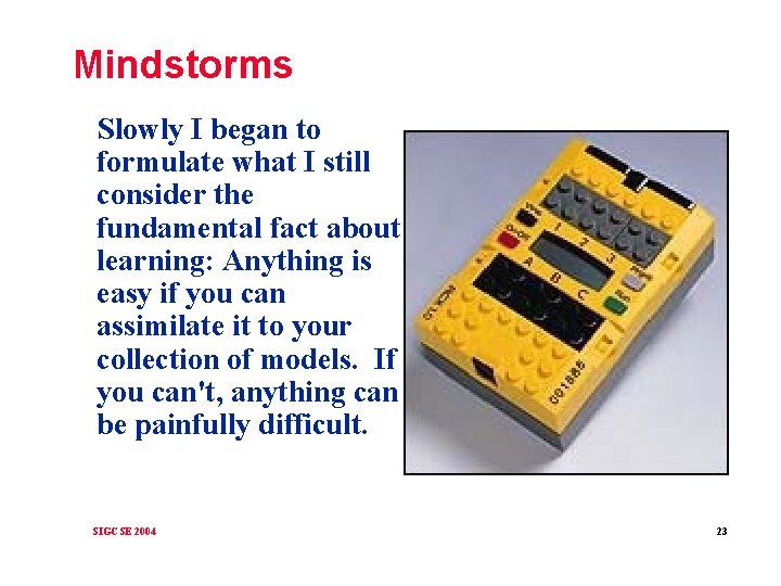 Mindstorms Slowly I began to formulate what I still consider the fundamental fact about
