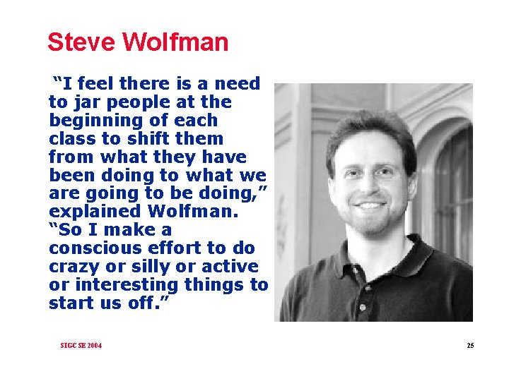 Steve Wolfman “I feel there is a need to jar people at the beginning