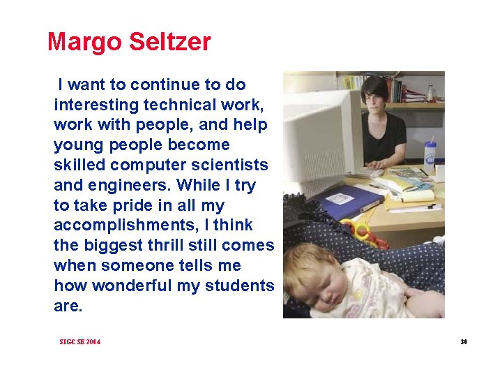 Margo Seltzer I want to continue to do interesting technical work, work with people,