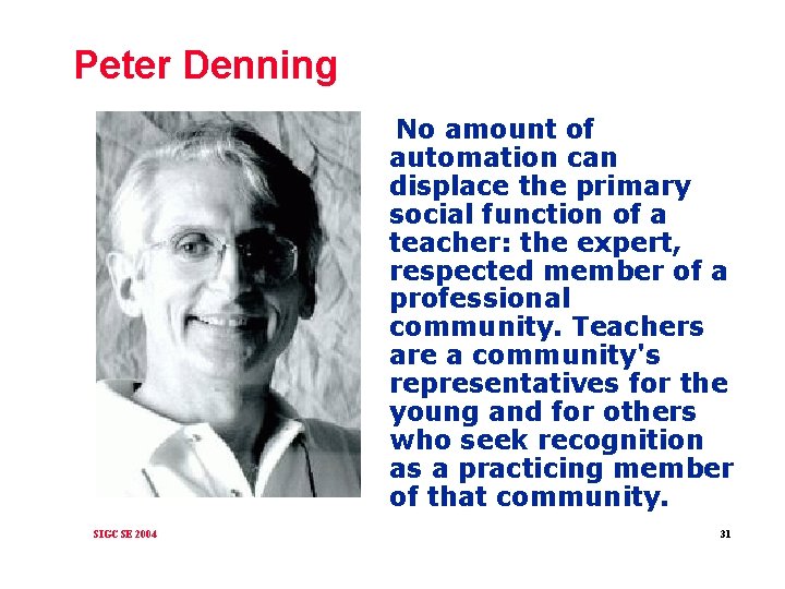 Peter Denning No amount of automation can displace the primary social function of a