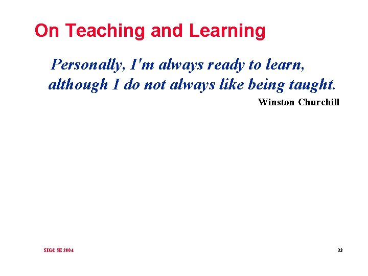 On Teaching and Learning Personally, I'm always ready to learn, although I do not