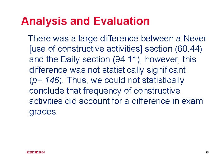 Analysis and Evaluation There was a large difference between a Never [use of constructive